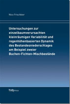 Untersuchungen zur einzelbaumverursachten kleinräumigen Variabilität und regenhöhenbasierten Dynamik des Bestandesniederschlages am Beispiel zweier Buchen-Fichten-Mischbestände