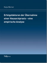 Erfolgsfaktoren der Übernahme einer Hausarztpraxis – eine empirische Analyse