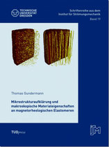 Mikrostrukturaufklärung und makroskopische Materialeigenschaften an magnetorheologischen Elastomeren