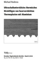 51: Ultraschallunterstütztes thermisches Direktfügen von faserverstärkten Thermoplasten mit Aluminium