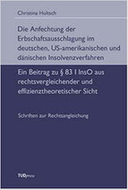 5 - Die Anfechtung der Erbschaftsausschlagung im deutschen, US-amerikanischen und dänischen Insolvenzverfahren: Ein Beitrag zu § 83 I InsO aus rechtsvergleichender und effizienztheoretischer Sicht