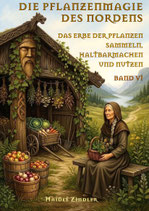 DIE PFLANZENMAGIE DES NORDENS- BAND VI
