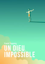Un Dieu impossible / Frank Topping, traduit de l'anglais par Hélène et Simone Sfamurri
