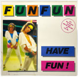 Fun Fun - Have Fun!