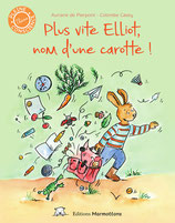 livre Plus vite Elliot, nom d'une carotte, éditions Marmottons