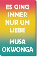 Musa Okwonga - Es ging immer nur um Liebe