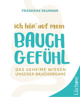 Ich hör' auf mein Bauchgefühl- das geheime Wissen unserer Bauchorgane