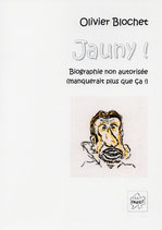 JAUNY ! biographie non autorisée, manquerait plus que ça!