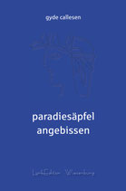 Gyde Callesen - paradiesäpfel angebissen - Lyrik