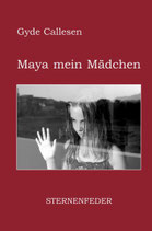 Gyde Callesen - Maya mein Mädchen - Roman