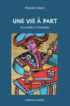 UNE VIE A PART du visible à l'invisible