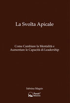 La Svolta Apicale – Come Cambiare la Mentalità e Aumentare le Capacità di Leadership