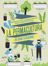 La permacultura in ogni stagione – Abbinamento di colture, pacciamatura, suolo vivo, conserve, biodiversità, consumi zero