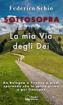 Sottosopra – La mia Via degli Dei –  Da Bologna a Firenze a piedi sperando che le salite prima o poi finiscano