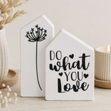 Häuschen "Do what you love"