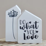 Häuschen "Do what you love"