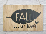 Schild "Fall in Love"