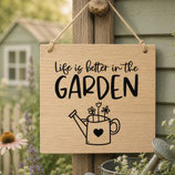 Schild "Life is better in the garden"