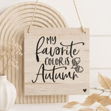 Schild "My favorite Color is Autumn"