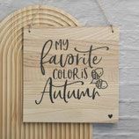 Schild "My favorite Color is Autumn"