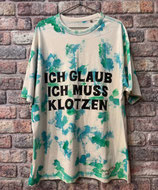 T-Shirt " Klotz Dich ruhig aus"