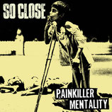 SO CLOSE  " PAINKILLER..."                                       7"