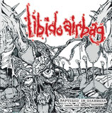 LIBIDO AIRBAG  " BAPTIZED IN DIARRHEA  "                                                             CD