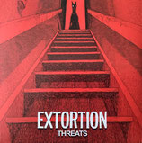 EXTORTION  " THREATS  "                                                       7"