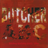 BUTCHER ABC  " BUTCHERY WORKSHOP "  2002-2009  "                           CD