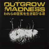 OUTGROW MADNESS "“TO OUTGROW OUR MADNESS ”                                       LP