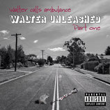 EP - WALTER UNLEASHED Part one