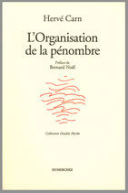 L' Organisation de la pénombre - Préface de Bernard Noël