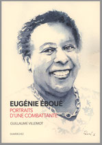 Eugénie Éboué - Portraits d’une combattante