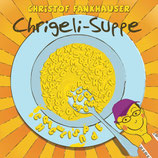 Chrigeli-Suppe (CD)