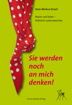 Sie werden noch an mich denken!