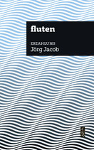 Jörg Jacob, fluten. Erzählung