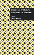 Maurer, Georg - Ich sitz im Weltall auf einer Bank im Rosental