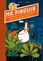 ab 8 Jahren / Alex T. Smith, Mr. Pinguin und der verlorene Schatz