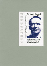 Vogel, Bruno - Ich erhalte 100 Mark!