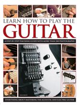 Learn How to Play the Guitar - a step-by-step guide with more than 200 Photographs by Nick Freeth