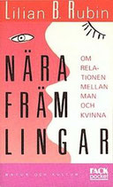 Nära främlingar: Om relationen mellan man och kvinna av Lillian B Rubin