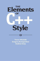 The Elements of C++ Style by Trevor Misfeldt; Gregory Bumgardner; Andrew Gray