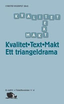 Kvalitet, text, makt: ett triangeldrama av Stefan Eklund, Anders Frenander, Linnéa Lindsköld, Roger Blomgren, Christer Wigerfelt