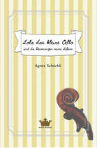 Lola das kleine Cello und die Resonanzen seines Lebens