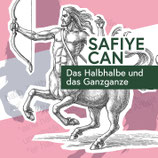 14/69 Safiye Can, Das Halbhalbe und das Ganzganze /Neuauflage