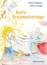 Gerade erschienen! Gyde Callesen - mit Bildern von Katrin Gaida - Bunte Brausepulvertage