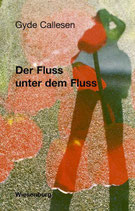 Gyde Callesen - Der Fluss unter dem Fluss - Lyrik