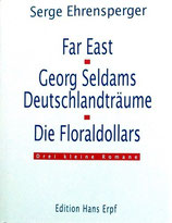 Ehrensperger Serge, Far East - Georg Seldams Deutschlandträume - Die Floraldollars