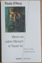 D'Arcy Paula, Wenn ein naher Mensch in Trauer ist