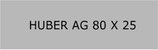 HUBER AG 80 X 25mm